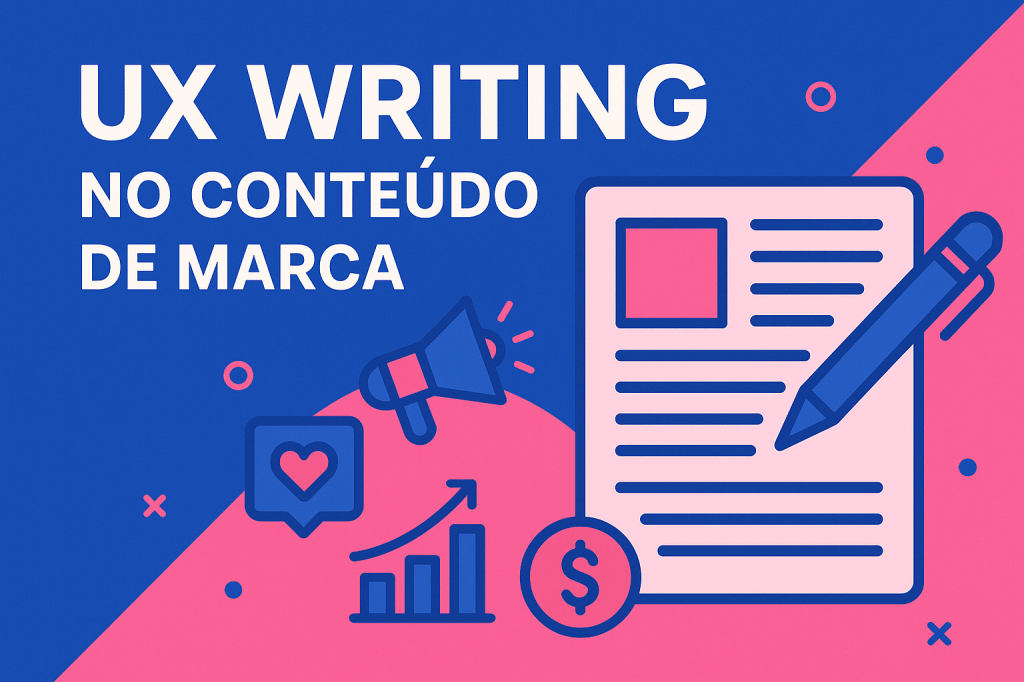 UX writing no conteúdo de marca: o que a legenda tem a ver com o botão de comprar?